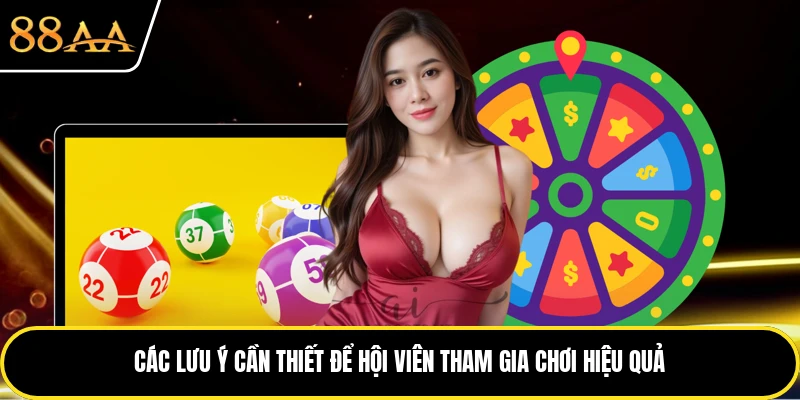 Các lưu ý cần thiết để hội viên tham gia chơi hiệu quả