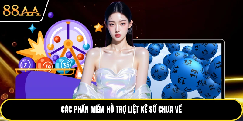 Các phần mềm hỗ trợ liệt kê số chưa về
