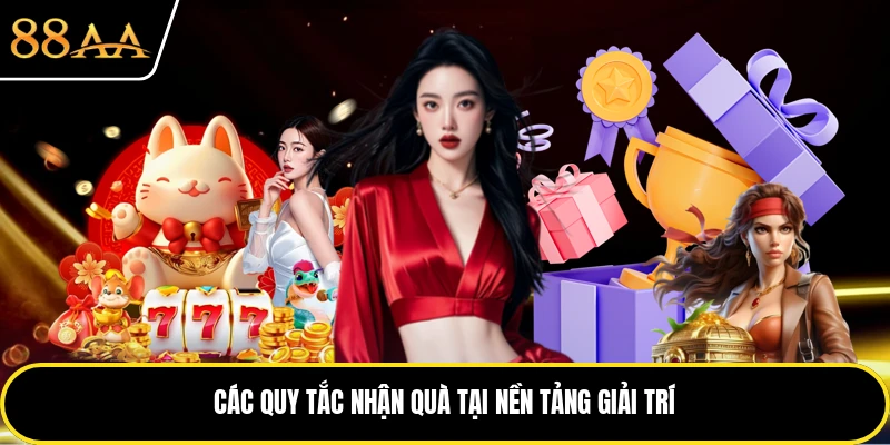 Các quy tắc nhận quà tại nền tảng giải trí