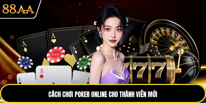 Cách chơi poker online cho thành viên mới