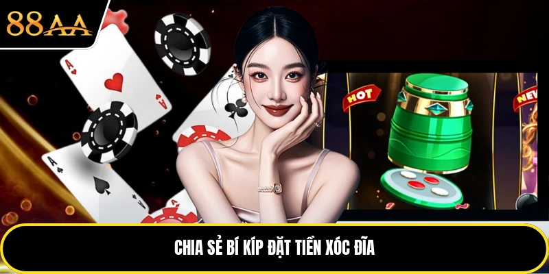 Chia sẻ bí kíp đặt tiền xóc đĩa