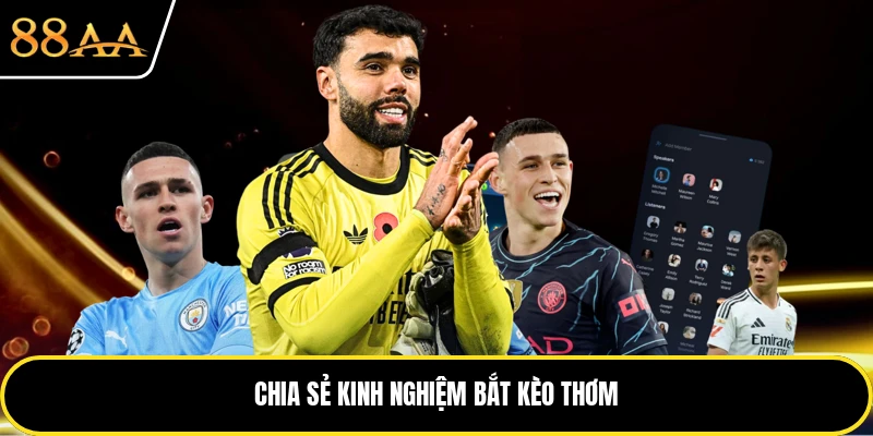 Chia sẻ kinh nghiệm bắt kèo thơm