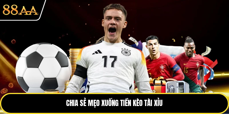 Chia sẻ mẹo xuống tiền kèo tài xỉu