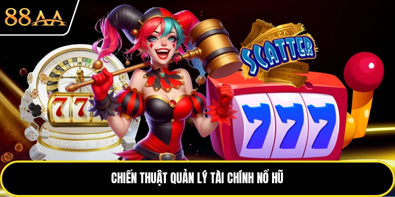 Chiến thuật quản lý tài chính nổ hũ
