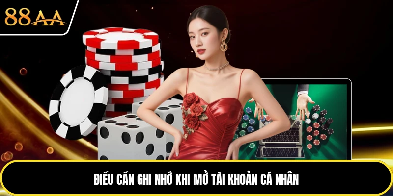 Điều cần ghi nhớ khi mở tài khoản cá nhân