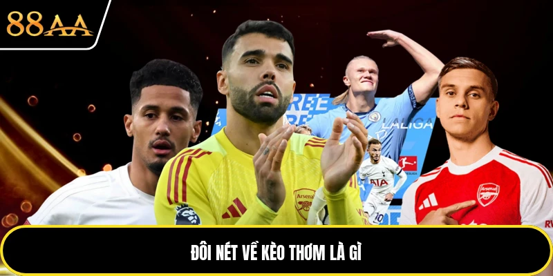 Đôi nét về kèo thơm là gì