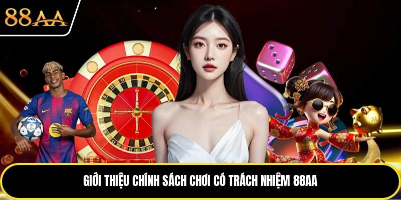 Giới thiệu chính sách chơi có trách nhiệm 88AA