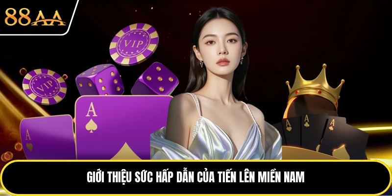 Giới thiệu sức hấp dẫn của tiến lên miền Nam