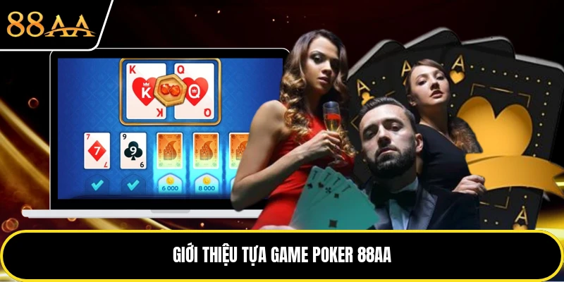 Giới thiệu tựa game poker 88AA