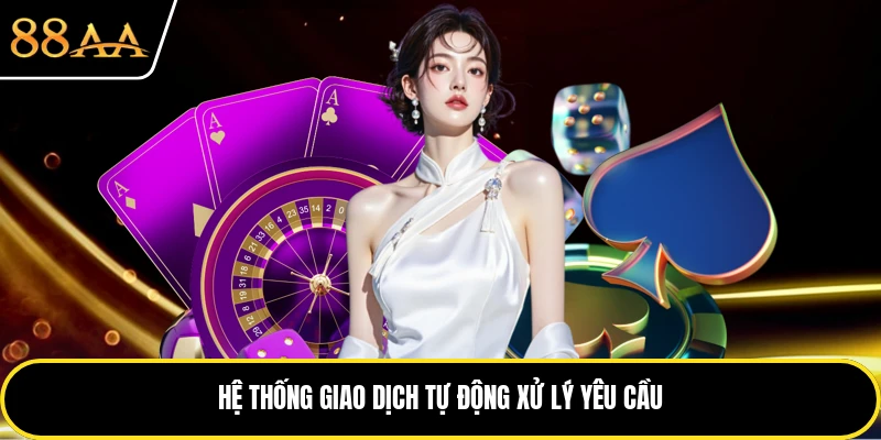 Hệ thống giao dịch được nhà cái xử lý yêu cầu