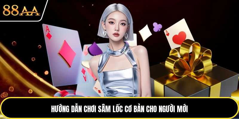 Hướng dẫn chơi sâm lốc cơ bản cho người mới