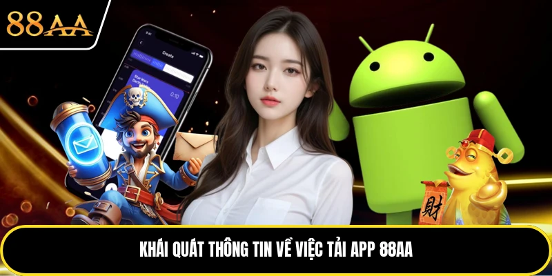 Khái quát thông tin về việc tải app 88AA