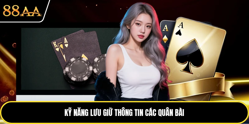 Kỹ năng lưu giữ thông tin các quân bài