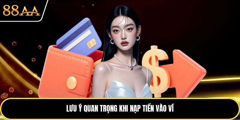 Lưu ý quan trọng khi nạp tiền vào ví