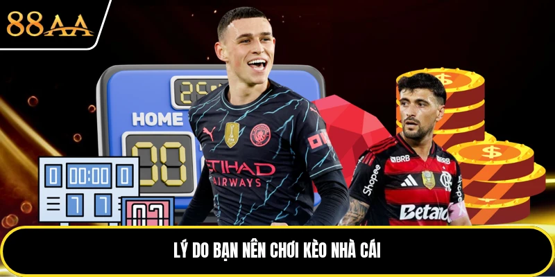 Lý do bạn nên chơi kèo nhà cái
