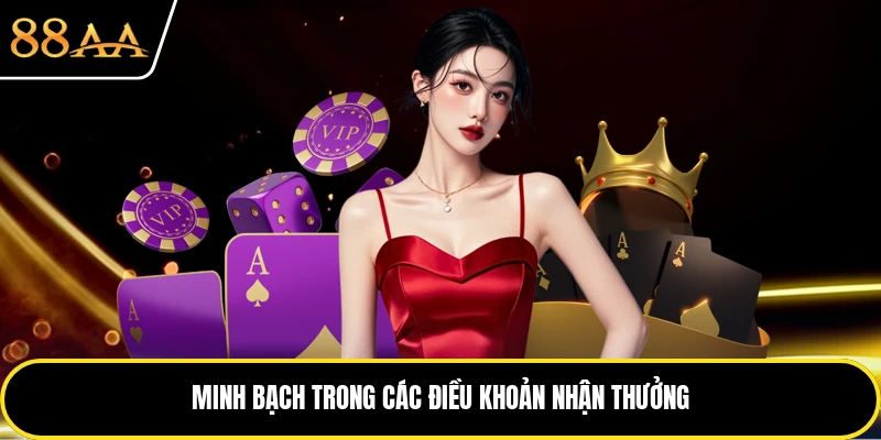Nền tảng luôn có các điều khoản nhận thưởng rõ ràng