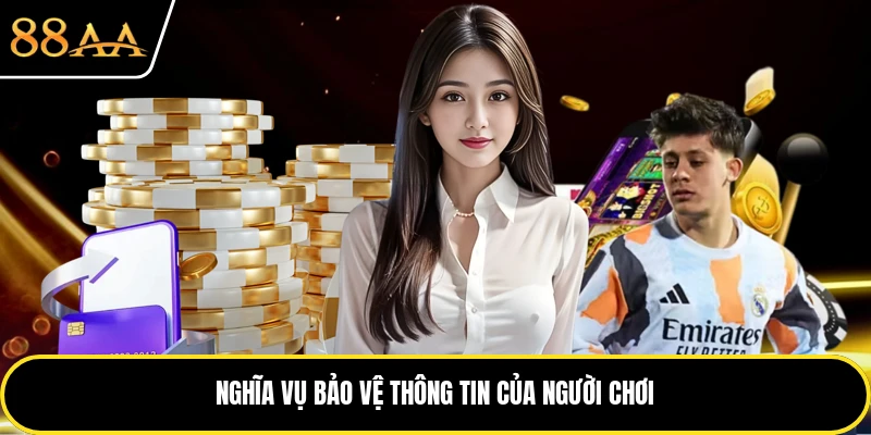 Nghĩa vụ bảo vệ thông tin của người chơi