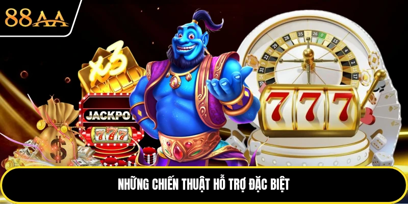 Những chiến thuật hỗ trợ đặc biệt