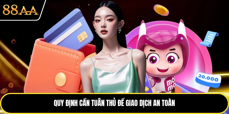 Quy định cần tuân thủ để giao dịch an toàn
