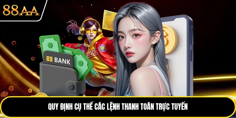 Quy định cụ thể các lệnh thanh toán trực tuyến