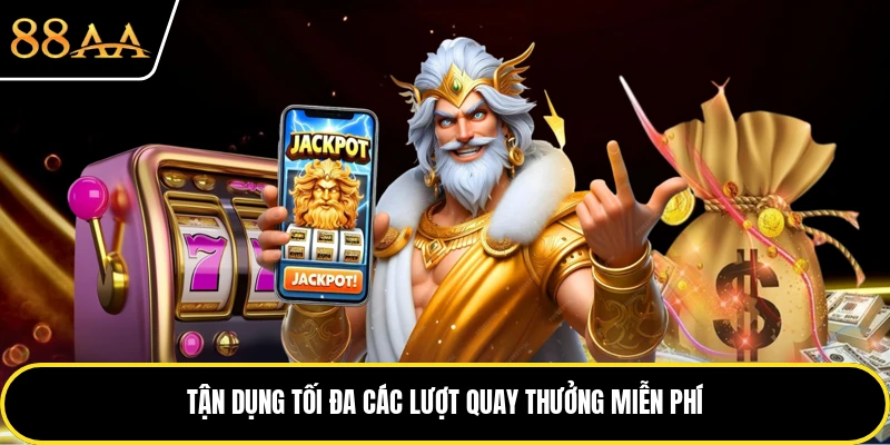 Tận dụng tối đa các lượt quay thưởng miễn phí