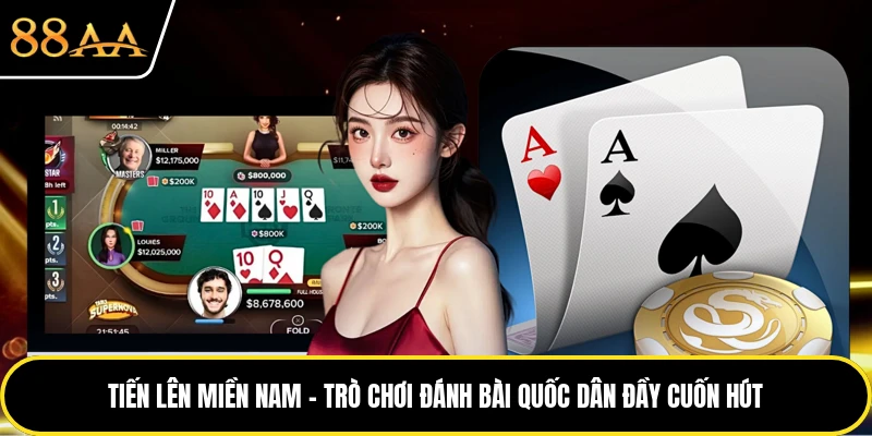 Tiến Lên Miền Nam - Trò Chơi Đánh Bài Quốc Dân Đầy Cuốn Hút