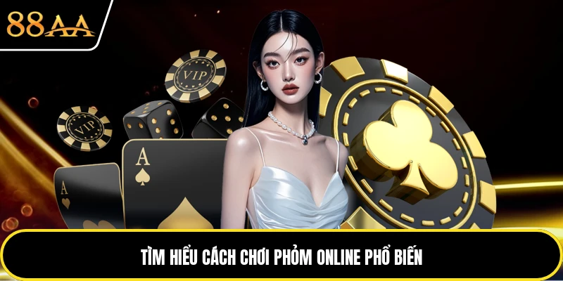 Tìm hiểu cách chơi phỏm online phổ biến