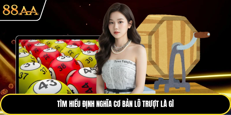 Tìm hiểu định nghĩa cơ bản lô trượt là gì