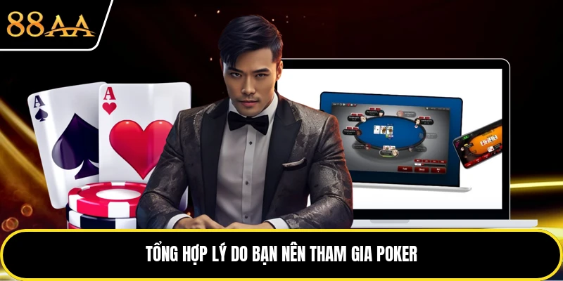 Tổng hợp lý do bạn nên tham gia poker