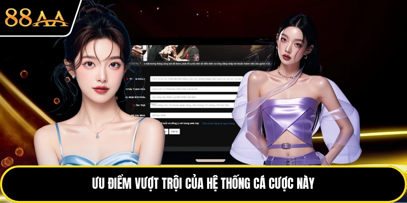 Ưu điểm vượt trội của hệ thống cá cược này